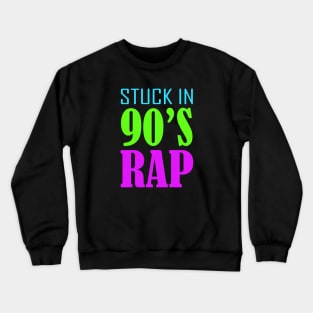 Stuck in 90s Rap Crewneck Sweatshirt